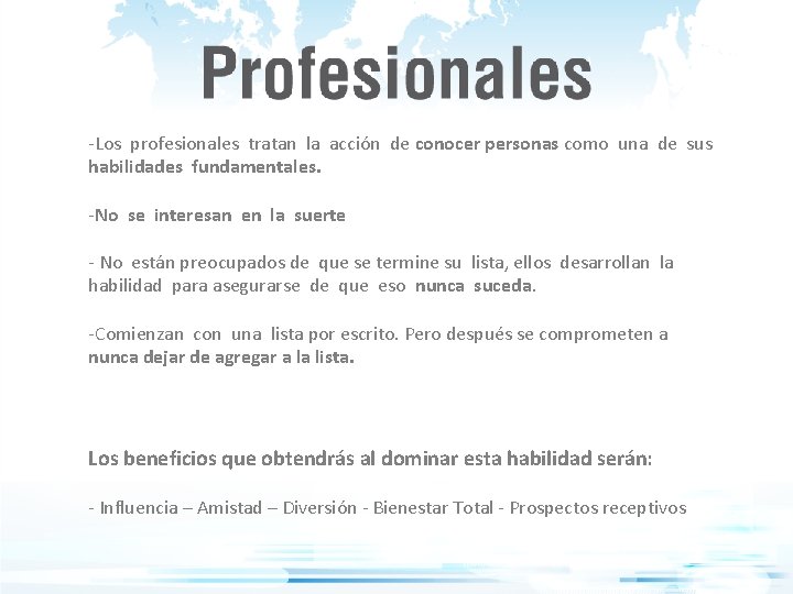 -Los profesionales tratan la acción de conocer personas como una de sus habilidades fundamentales.