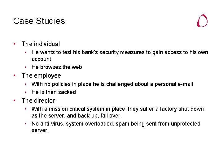 Case Studies • The individual • He wants to test his bank’s security measures