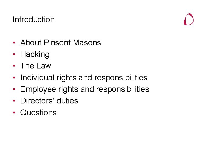 Introduction • • About Pinsent Masons Hacking The Law Individual rights and responsibilities Employee