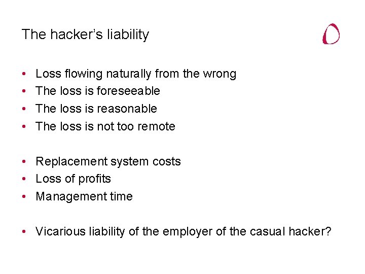 The hacker’s liability • • Loss flowing naturally from the wrong The loss is