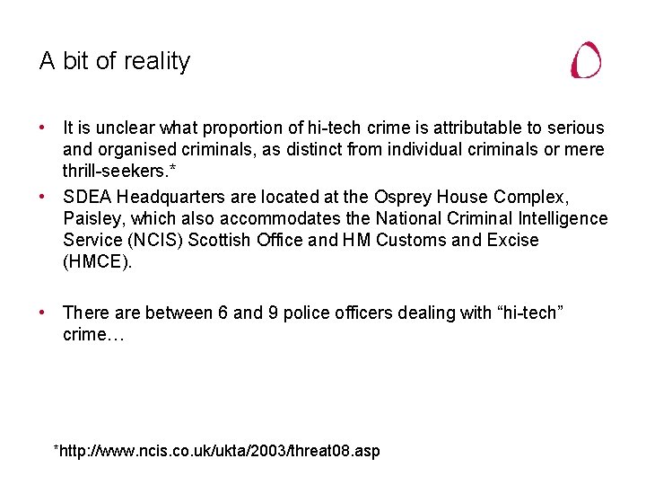 A bit of reality • It is unclear what proportion of hi-tech crime is