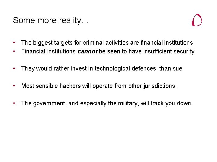 Some more reality… • The biggest targets for criminal activities are financial institutions •