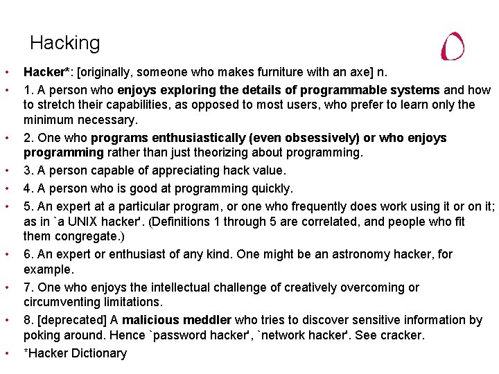 Hacking • • • Hacker*: [originally, someone who makes furniture with an axe] n.