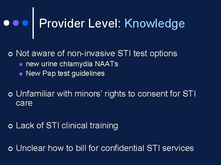 Provider Level: Knowledge ¢ Not aware of non-invasive STI test options l l new