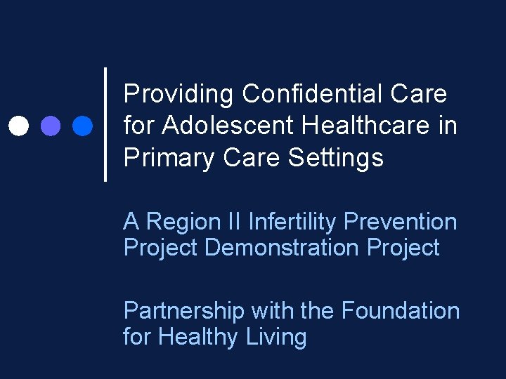 Providing Confidential Care for Adolescent Healthcare in Primary Care Settings A Region II Infertility