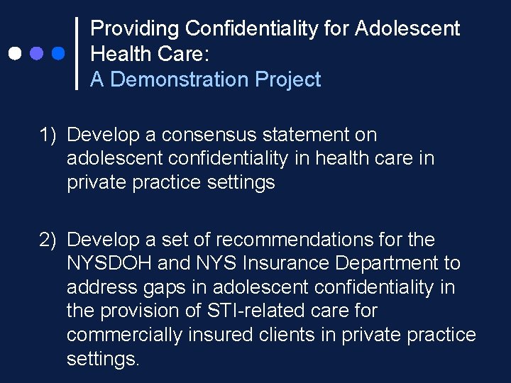 Providing Confidentiality for Adolescent Health Care: A Demonstration Project 1) Develop a consensus statement