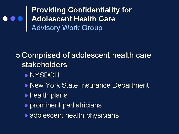 Providing Confidentiality for Adolescent Health Care Advisory Work Group ¢ Comprised of adolescent health