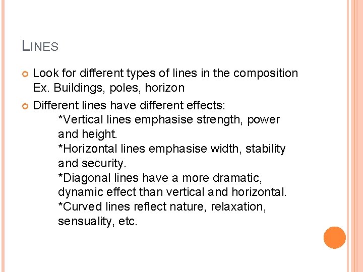 LINES Look for different types of lines in the composition Ex. Buildings, poles, horizon