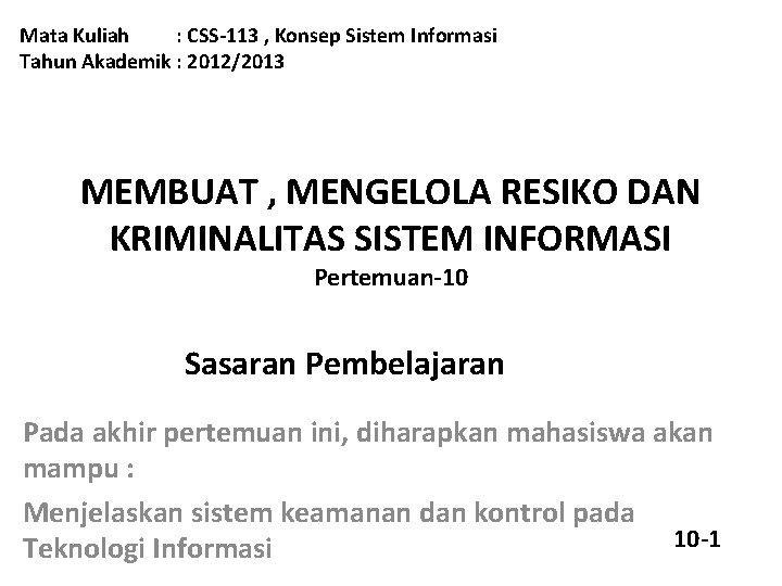 Mata Kuliah : CSS-113 , Konsep Sistem Informasi Tahun Akademik : 2012/2013 MEMBUAT ,