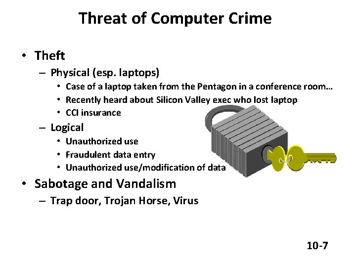 Threat of Computer Crime • Theft – Physical (esp. laptops) • Case of a