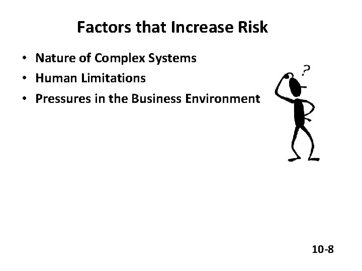 Factors that Increase Risk • Nature of Complex Systems • Human Limitations • Pressures