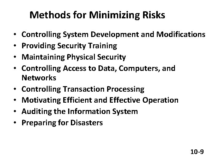 Methods for Minimizing Risks • • Controlling System Development and Modifications Providing Security Training