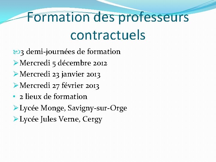 Formation des professeurs contractuels 3 demi-journées de formation Ø Mercredi 5 décembre 2012 Ø