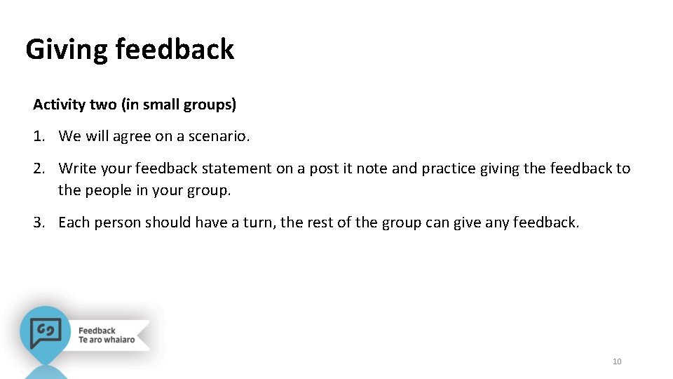 Giving feedback Activity two (in small groups) 1. We will agree on a scenario.