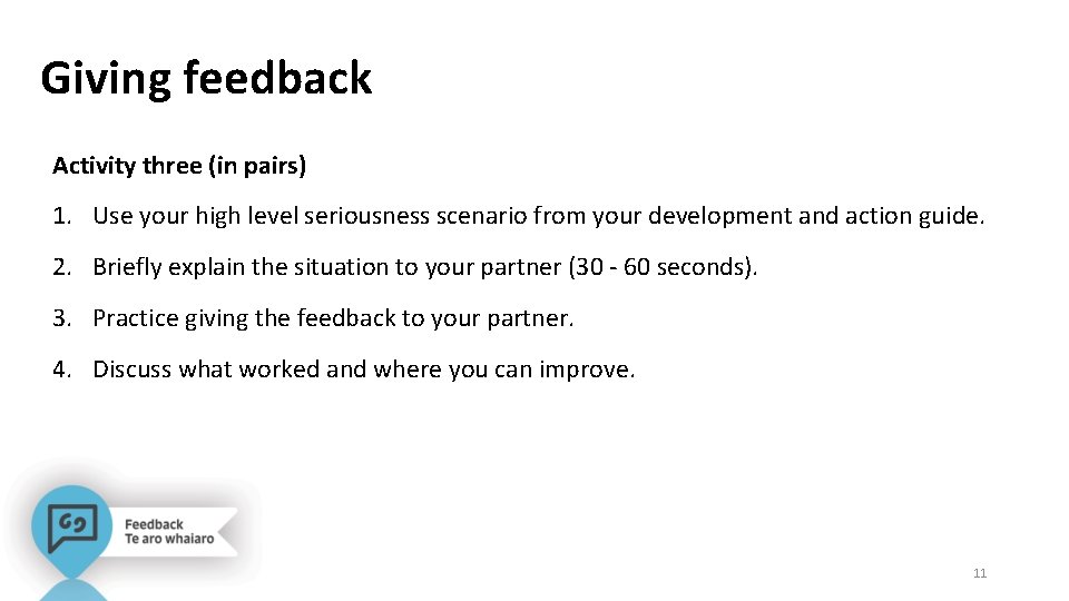 Giving feedback Activity three (in pairs) 1. Use your high level seriousness scenario from