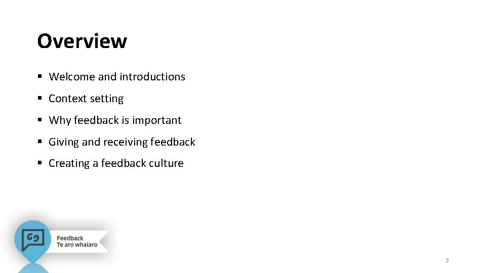Overview § Welcome and introductions § Context setting § Why feedback is important §