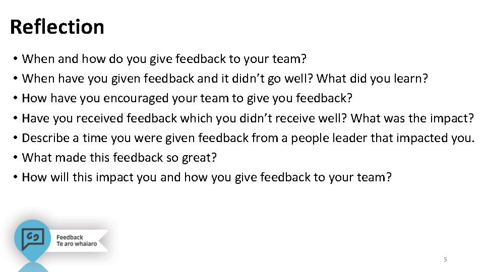 Reflection • • When and how do you give feedback to your team? When
