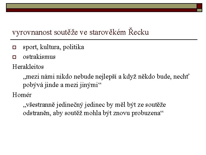 vyrovnanost soutěže ve starověkém Řecku sport, kultura, politika o ostrakismus Herakleitos „mezi námi nikdo