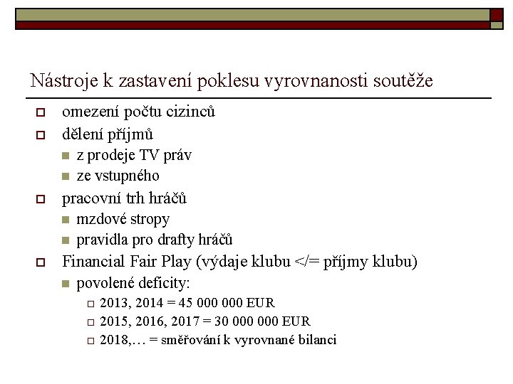 Nástroje k zastavení poklesu vyrovnanosti soutěže o o omezení počtu cizinců dělení příjmů n