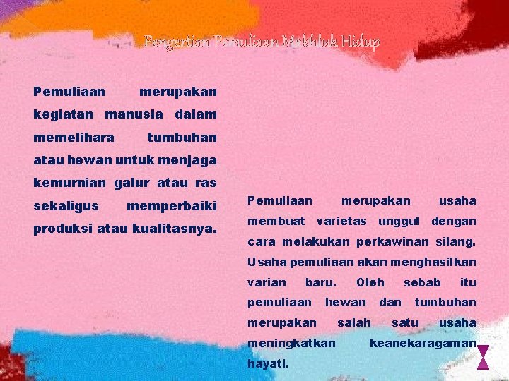 Pengertian Pemuliaan Makhluk Hidup Pemuliaan merupakan kegiatan manusia dalam memelihara tumbuhan atau hewan untuk