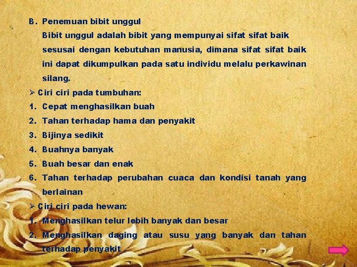 B. Penemuan bibit unggul Bibit unggul adalah bibit yang mempunyai sifat baik sesusai dengan