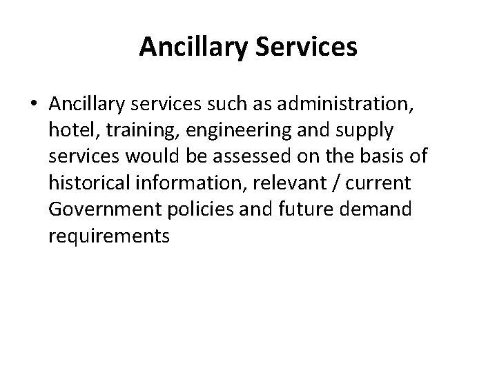 Ancillary Services • Ancillary services such as administration, hotel, training, engineering and supply services