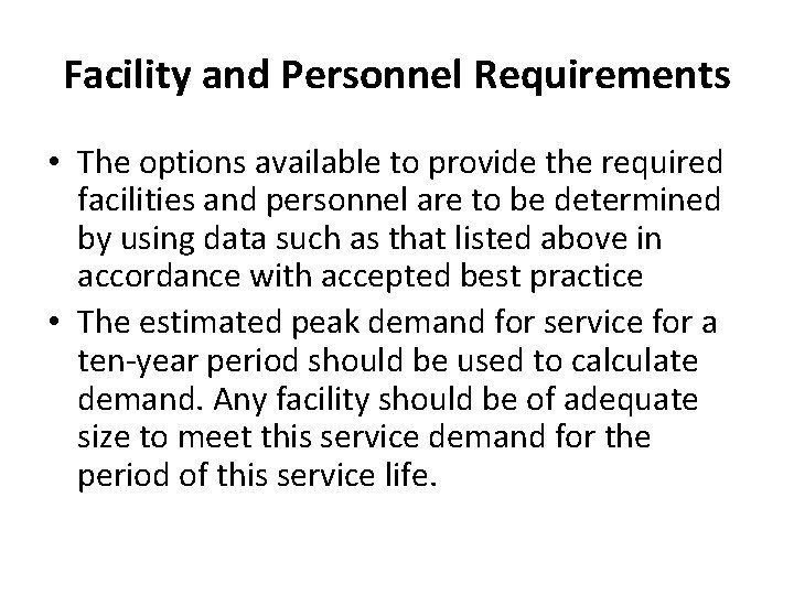 Facility and Personnel Requirements • The options available to provide the required facilities and