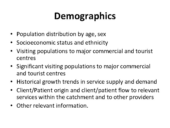 Demographics • Population distribution by age, sex • Socioeconomic status and ethnicity • Visiting