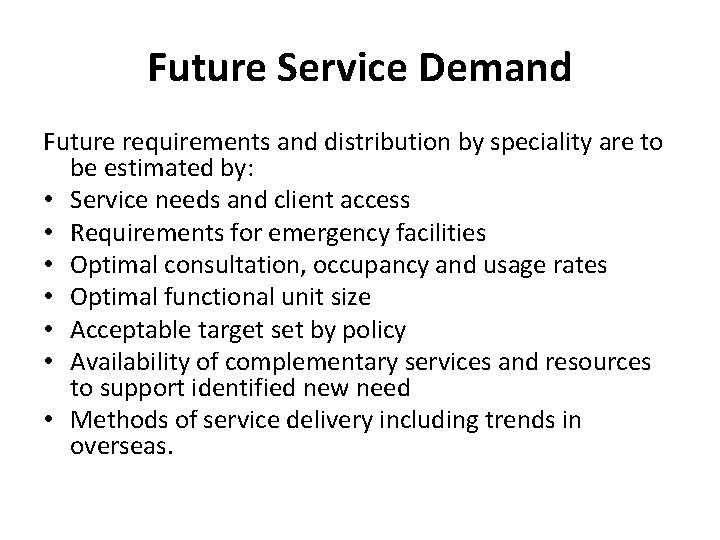 Future Service Demand Future requirements and distribution by speciality are to be estimated by: