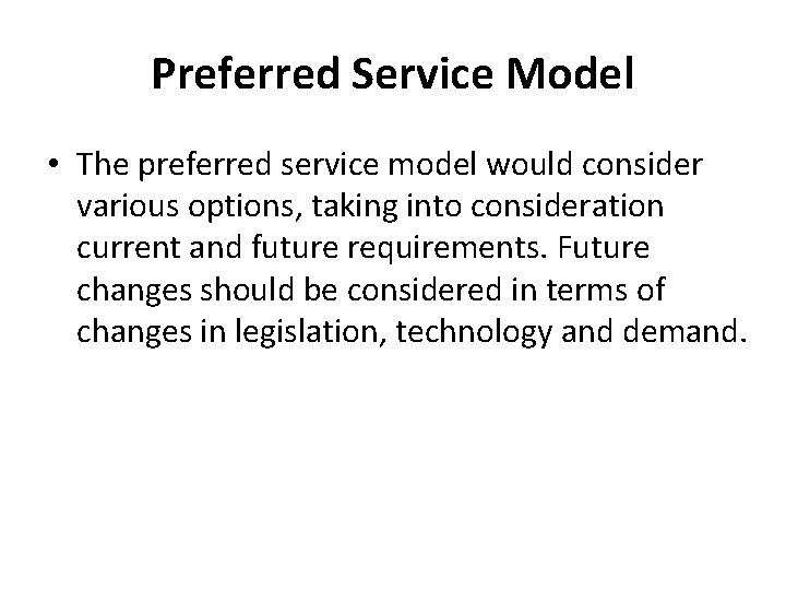 Preferred Service Model • The preferred service model would consider various options, taking into