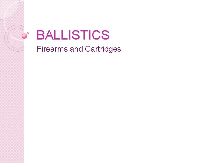 BALLISTICS Firearms and Cartridges 