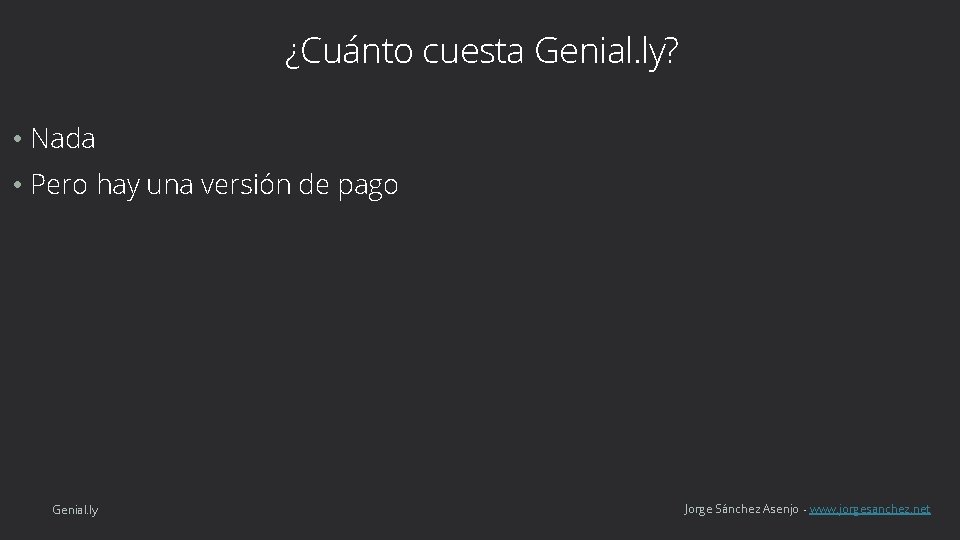 ¿Cuánto cuesta Genial. ly? • Nada • Pero hay una versión de pago Genial.