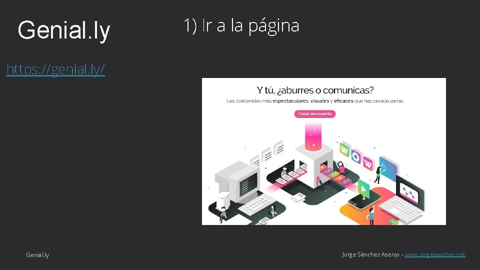 Genial. ly 1) Ir a la página https: //genial. ly/ Genial. ly Jorge Sánchez