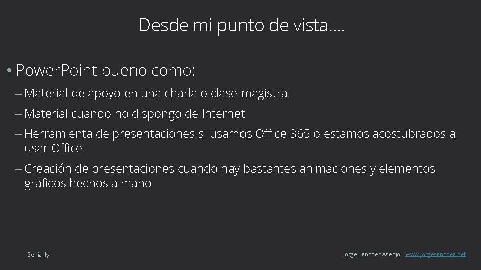 Desde mi punto de vista…. • Power. Point bueno como: – Material de apoyo