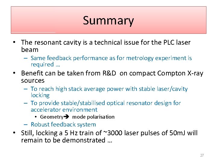 Summary • The resonant cavity is a technical issue for the PLC laser beam