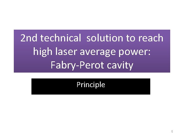 2 nd technical solution to reach high laser average power: Fabry-Perot cavity Principle 5