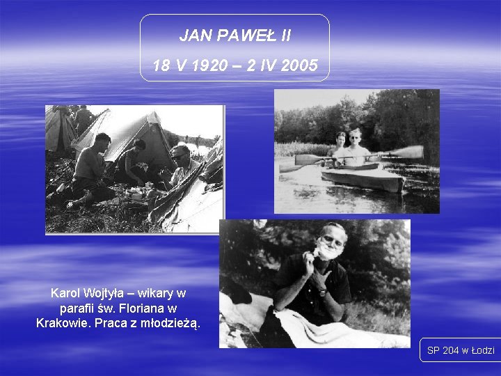 JAN PAWEŁ II 18 V 1920 – 2 IV 2005 Karol Wojtyła – wikary