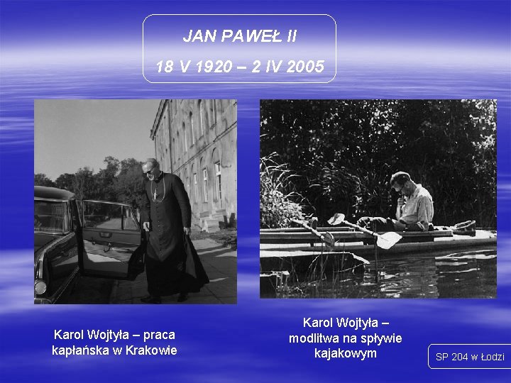 JAN PAWEŁ II 18 V 1920 – 2 IV 2005 Karol Wojtyła – praca