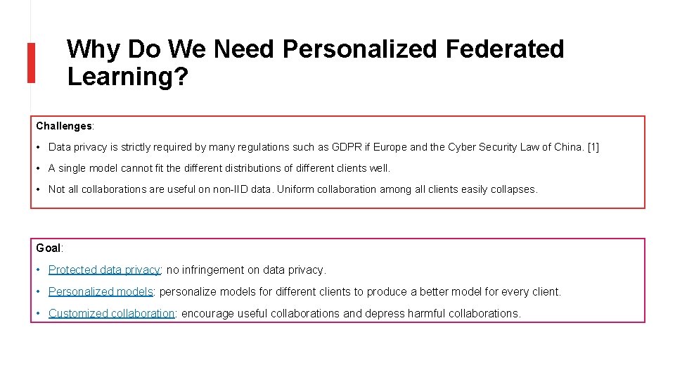 Why Do We Need Personalized Federated Learning? Challenges: • Data privacy is strictly required