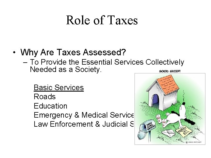 Role of Taxes • Why Are Taxes Assessed? – To Provide the Essential Services
