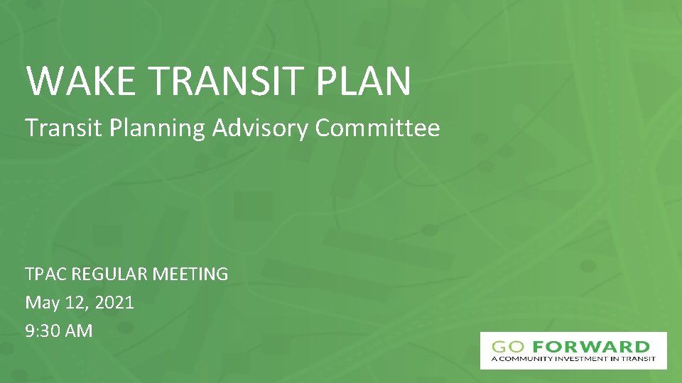 WAKE TRANSIT PLAN Transit Planning Advisory Committee TPAC REGULAR MEETING May 12, 2021 9: