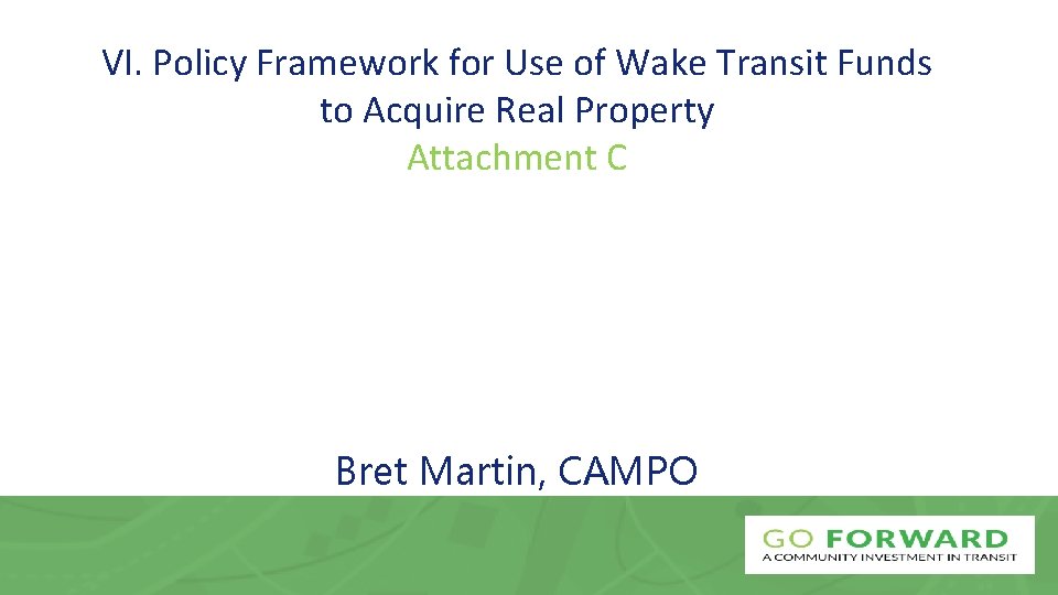 VI. Policy Framework for Use of Wake Transit Funds to Acquire Real Property Attachment