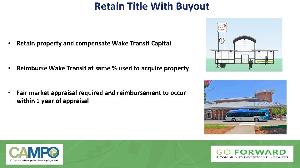 Retain Title With Buyout • Retain property and compensate Wake Transit Capital • Reimburse