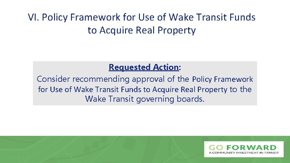 VI. Policy Framework for Use of Wake Transit Funds to Acquire Real Property Requested