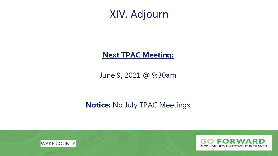 XIV. Adjourn Next TPAC Meeting: June 9, 2021 @ 9: 30 am Notice: No