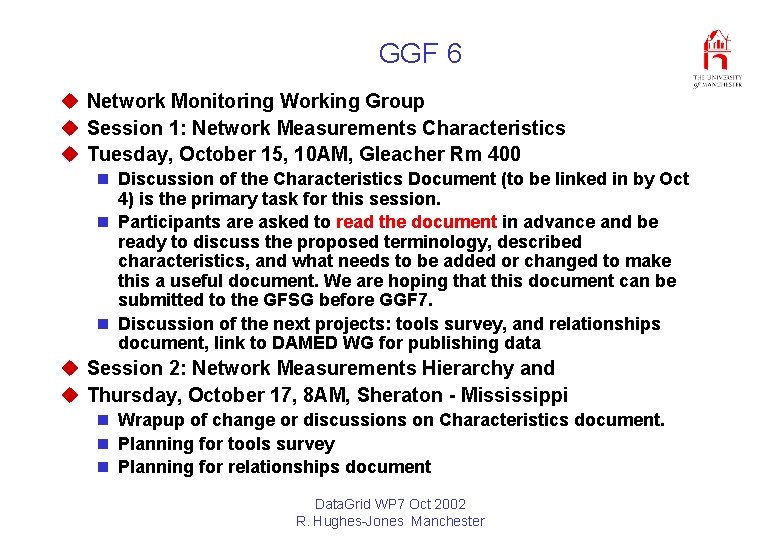 GGF 6 u Network Monitoring Working Group u Session 1: Network Measurements Characteristics u