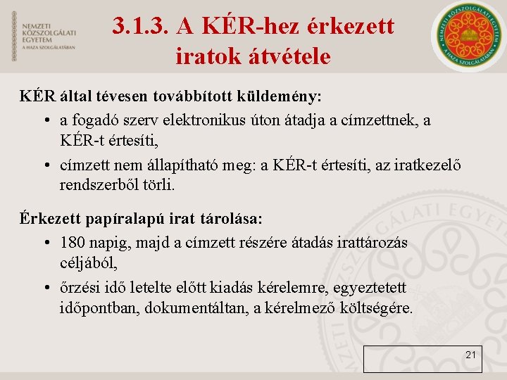 3. 1. 3. A KÉR-hez érkezett iratok átvétele KÉR által tévesen továbbított küldemény: •