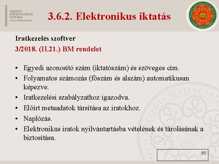 3. 6. 2. Elektronikus iktatás Iratkezelés szoftver 3/2018. (II. 21. ) BM rendelet •