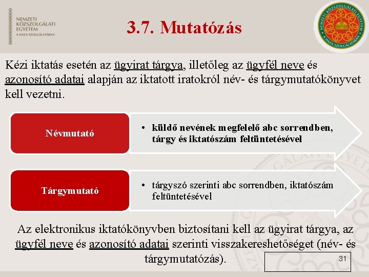 3. 7. Mutatózás Kézi iktatás esetén az ügyirat tárgya, illetőleg az ügyfél neve és