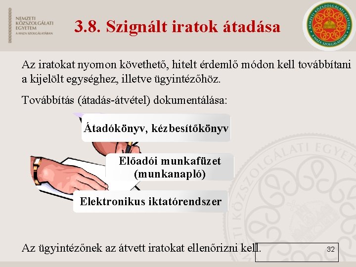 3. 8. Szignált iratok átadása Az iratokat nyomon követhető, hitelt érdemlő módon kell továbbítani